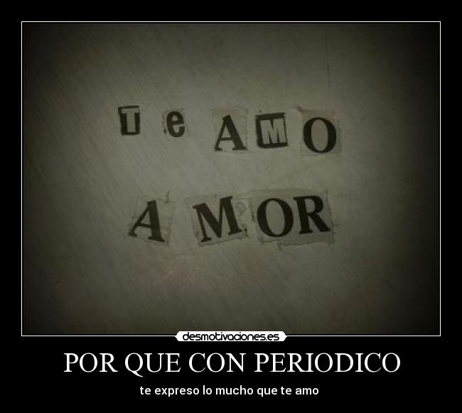 POR QUE CON PERIODICO - te expreso lo mucho que te amo