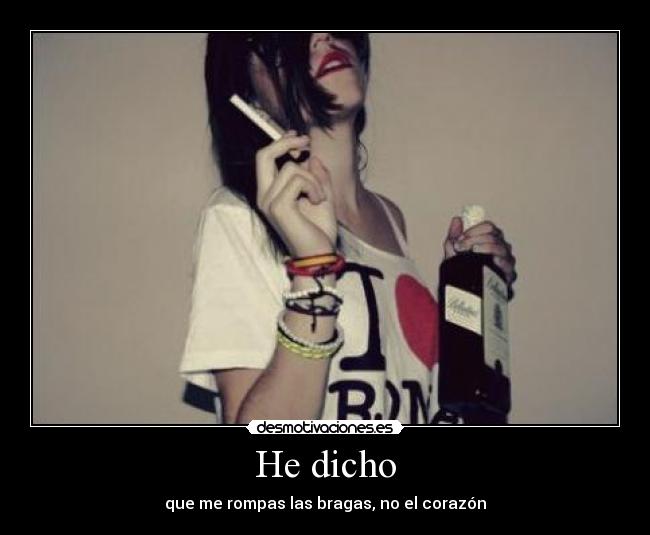 He dicho - que me rompas las bragas, no el corazón
