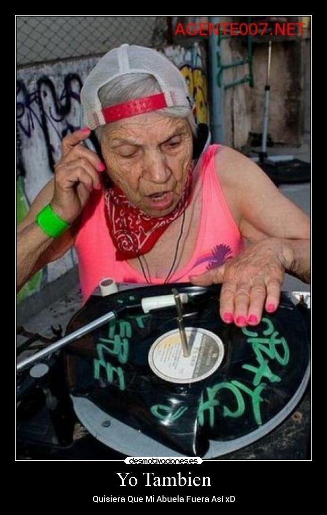 Yo Tambien - Quisiera Que Mi Abuela Fuera Así xD
