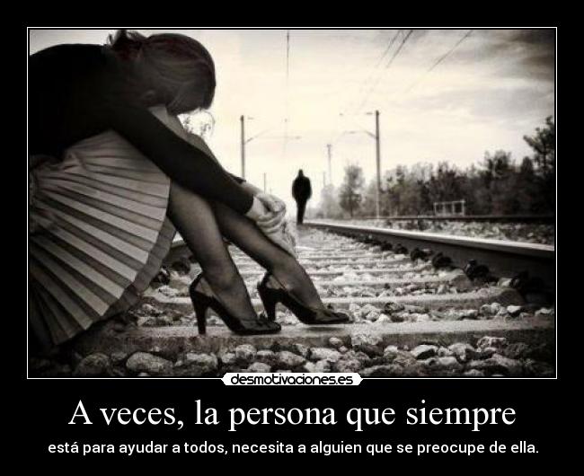 A veces, la persona que siempre - 