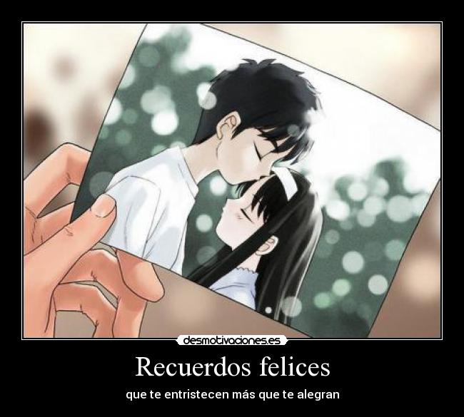 Recuerdos felices - que te entristecen más que te alegran