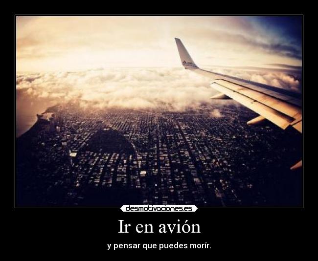 Ir en avión - y pensar que puedes morír.