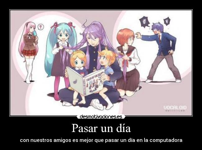 Pasar un día - con nuestros amigos es mejor que pasar un día en la computadora