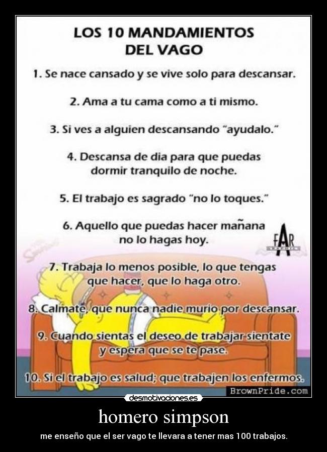 homero simpson - me enseño que el ser vago te llevara a tener mas 100 trabajos.