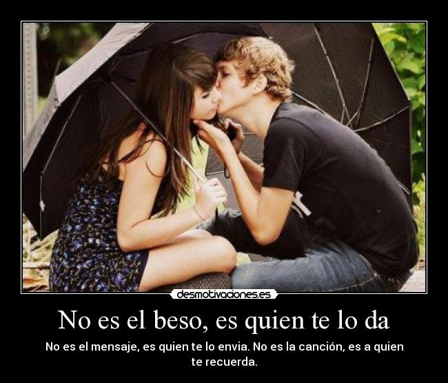No es el beso, es quien te lo da -