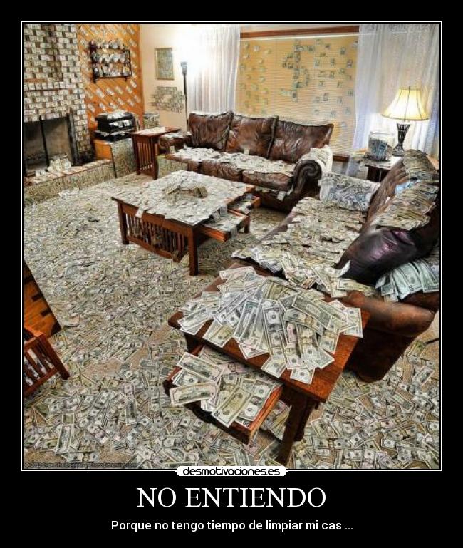 NO ENTIENDO - Porque no tengo tiempo de limpiar mi cas ...