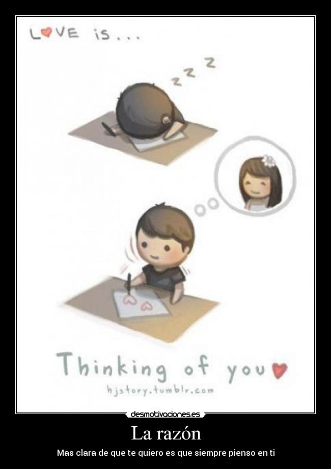 La razón - Mas clara de que te quiero es que siempre pienso en ti