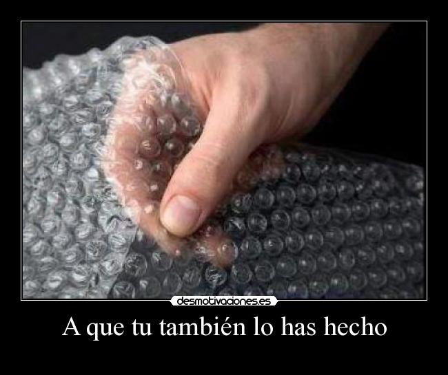 A que tu también lo has hecho -