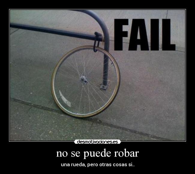 no se puede robar - una rueda, pero otras cosas si..