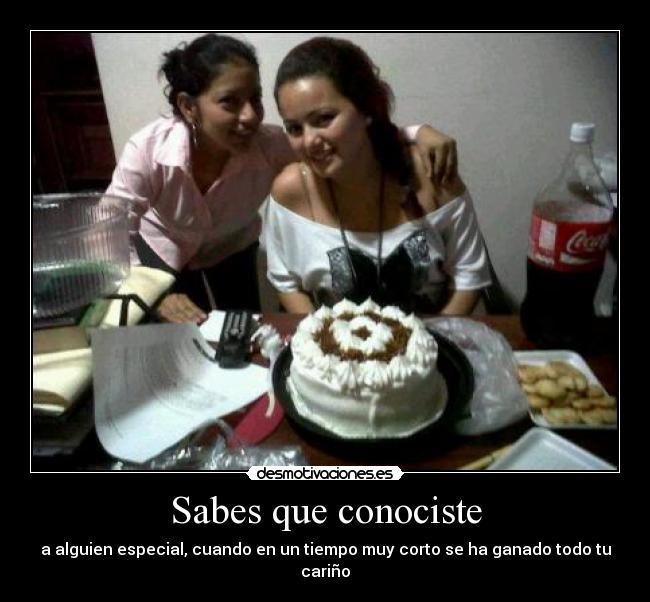 Sabes que conociste -