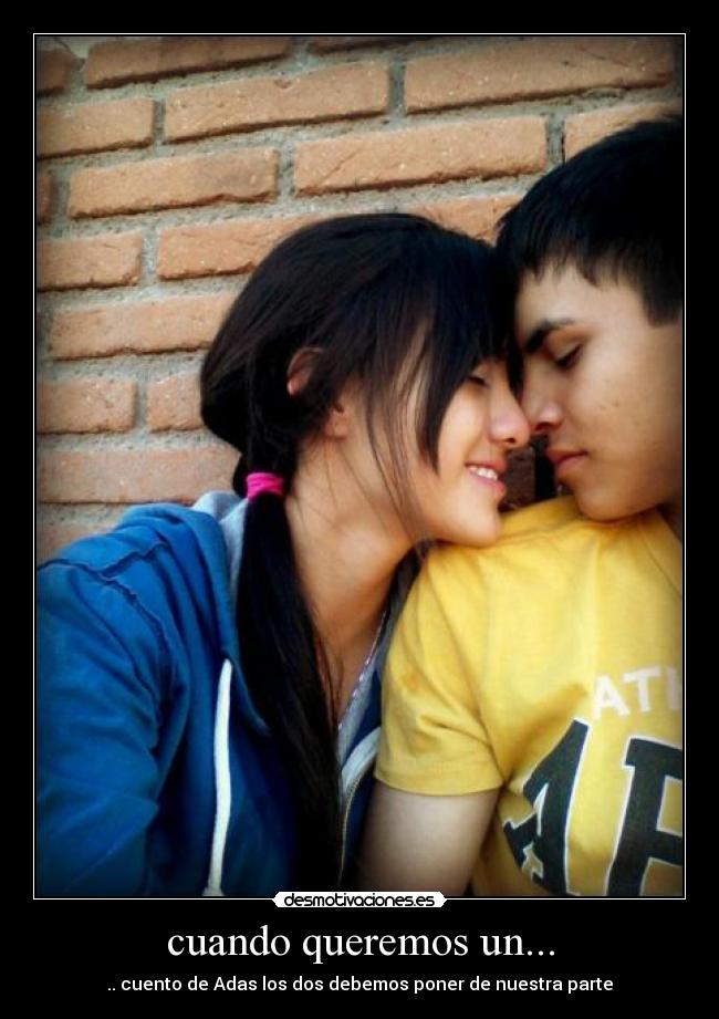 cuando queremos un... - .. cuento de Adas los dos debemos poner de nuestra parte♥