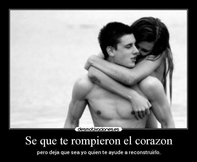 Se que te rompieron el corazon -