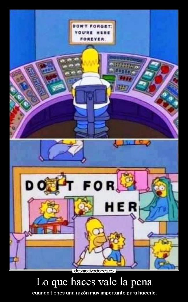 Lo que haces vale la pena - cuando tienes una razón muy importante para hacerlo.