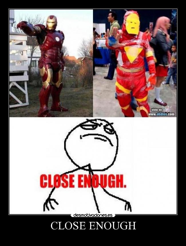 CLOSE ENOUGH - 