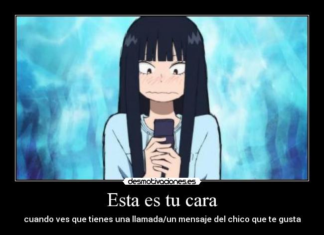 Esta es tu cara - cuando ves que tienes una llamada/un mensaje del chico que te gusta