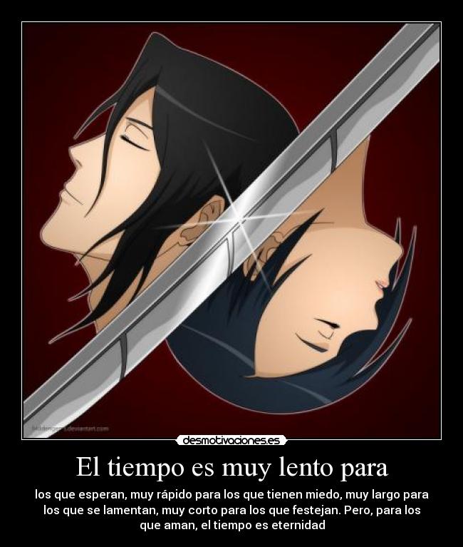 El tiempo es muy lento para - los que esperan, muy rápido para los que tienen miedo, muy largo para
los que se lamentan, muy corto para los que festejan. Pero, para los
que aman, el tiempo es eternidad