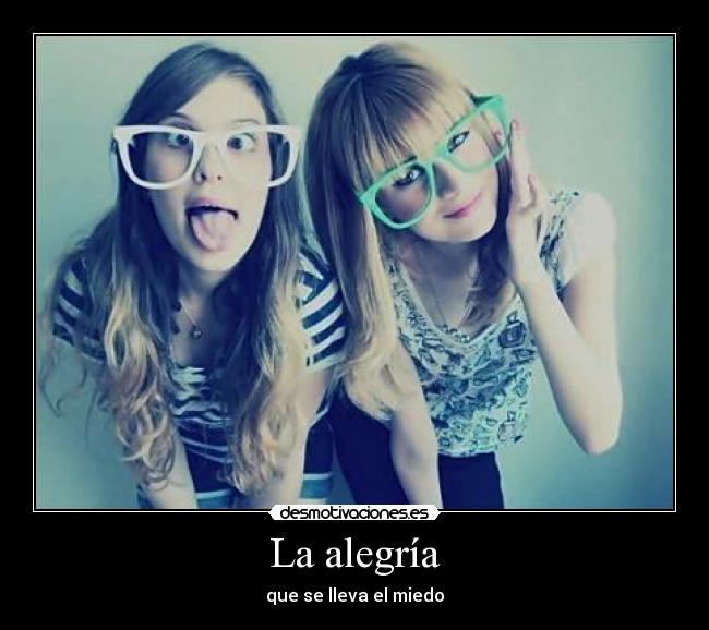 La alegría - que se lleva el miedo