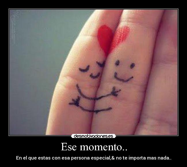 Ese momento.. -
