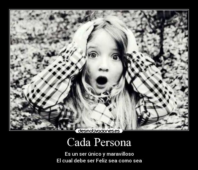 carteles pienso que cada persona debe ser feliz desmotivaciones