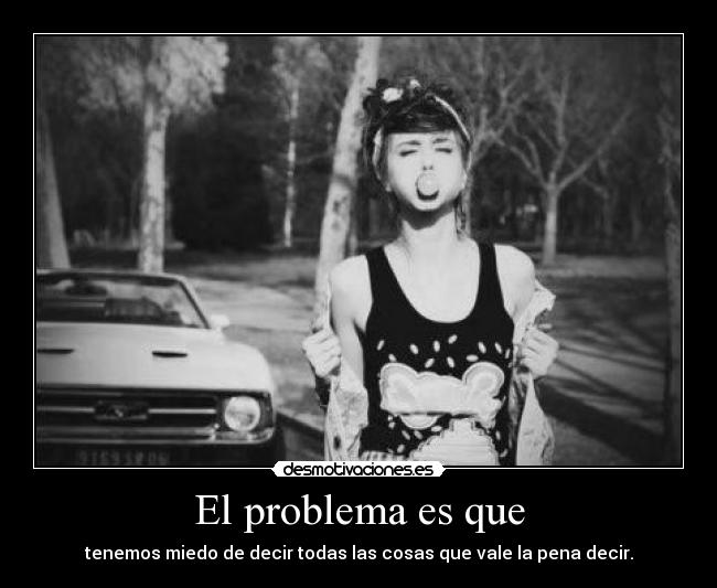 El problema es que -