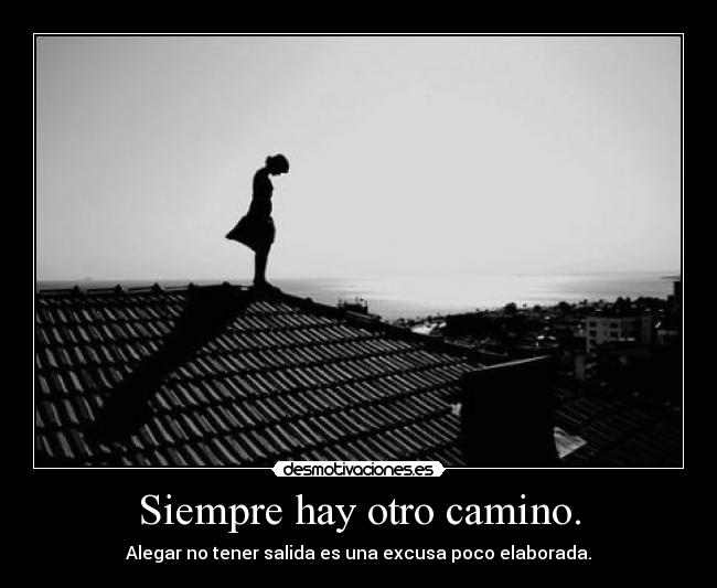 Siempre hay otro camino. - 