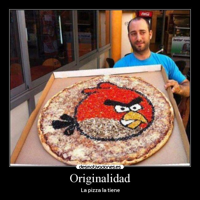 Originalidad - La pizza la tiene