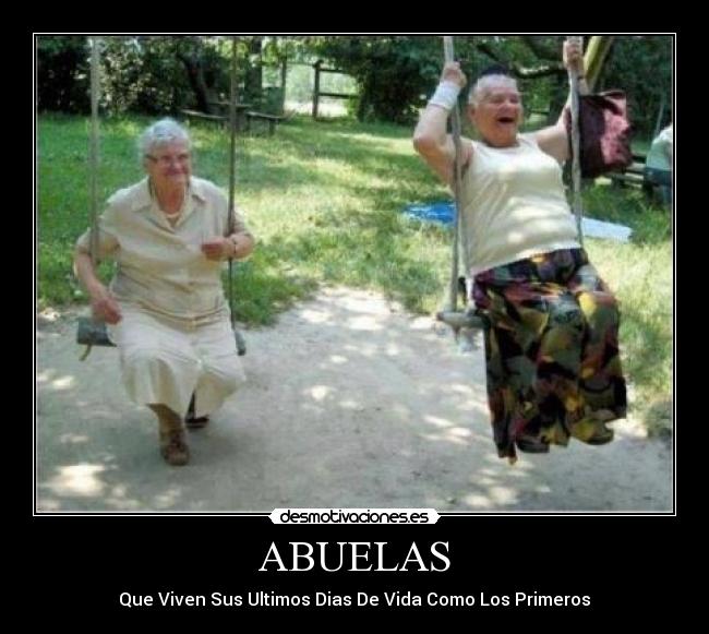 ABUELAS - Que Viven Sus Ultimos Dias De Vida Como Los Primeros♥