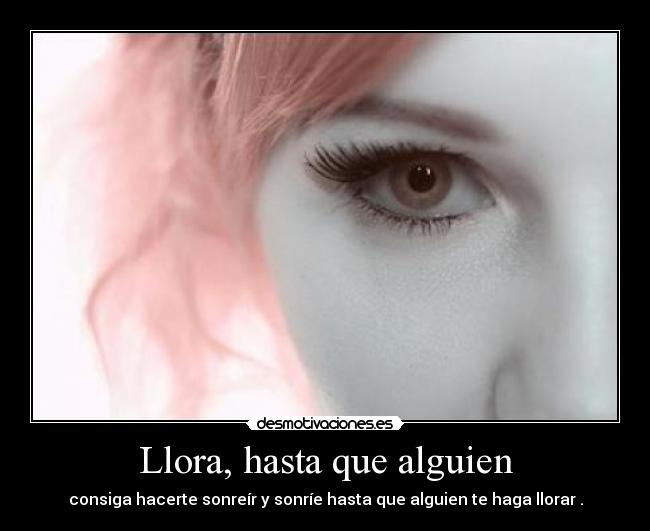Llora, hasta que alguien - 