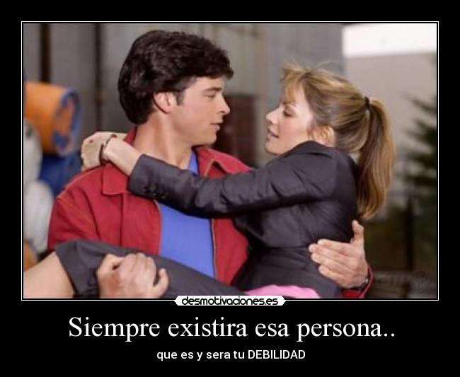 Siempre existira esa persona.. -