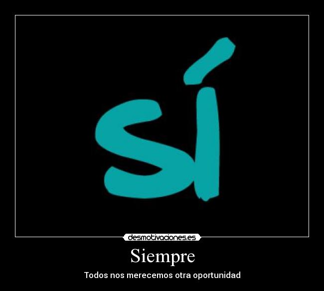 Siempre - Todos nos merecemos otra oportunidad