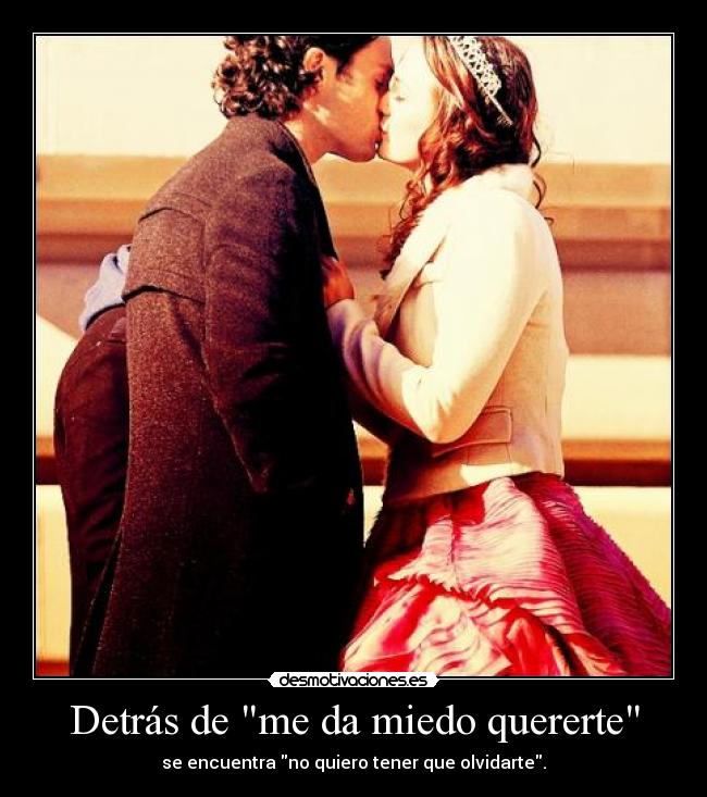 Detrás de me da miedo quererte - 