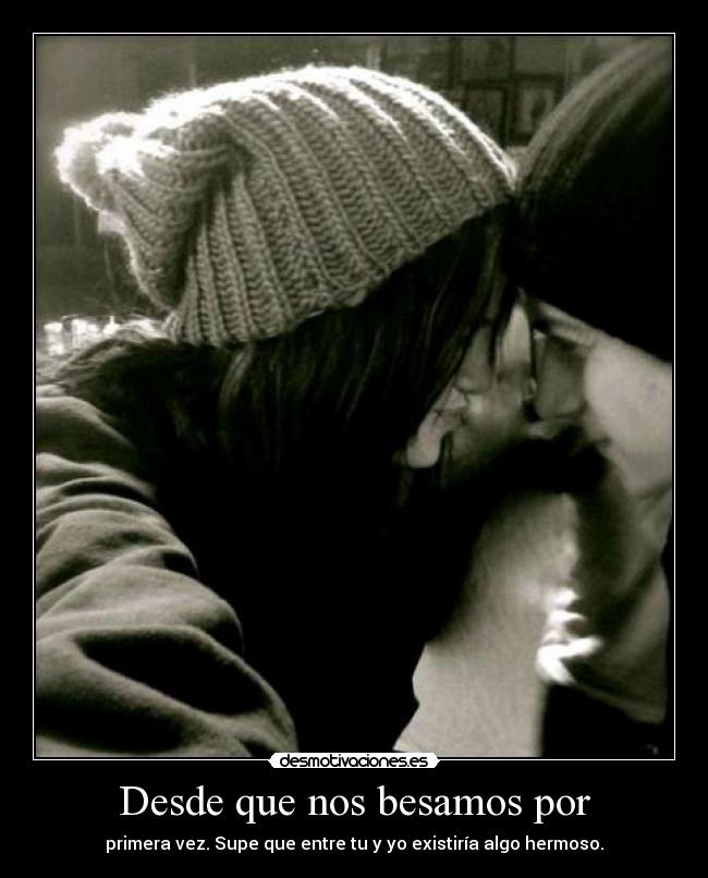Desde que nos besamos por -
