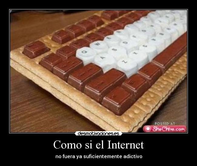 Como si el Internet - no fuera ya suficientemente adictivo