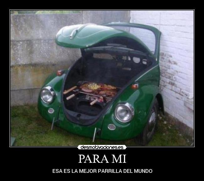 PARA MI - ESA ES LA MEJOR PARRILLA DEL MUNDO