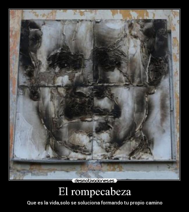 El rompecabeza - Que es la vida,solo se soluciona formando tu propio camino