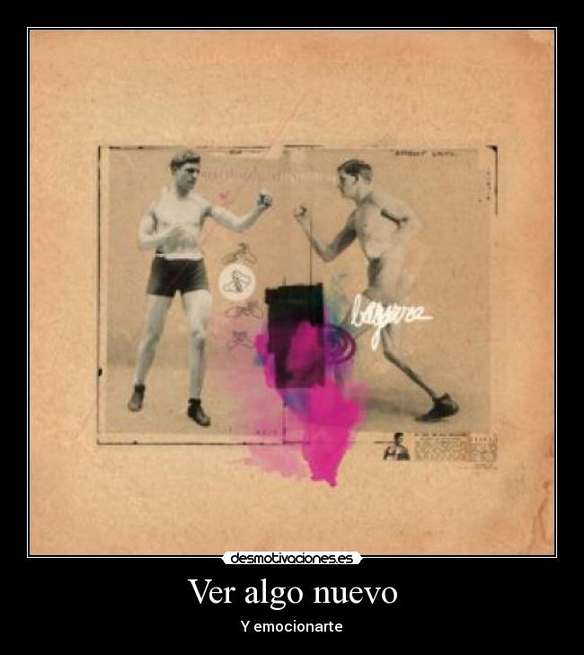 Ver algo nuevo - Y emocionarte