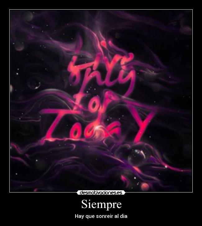 Siempre - Hay que sonreir al dia