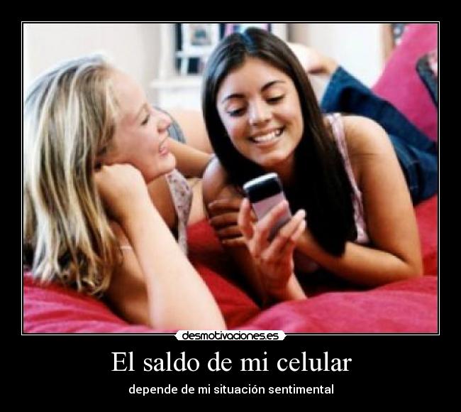 El saldo de mi celular - depende de mi situación sentimental