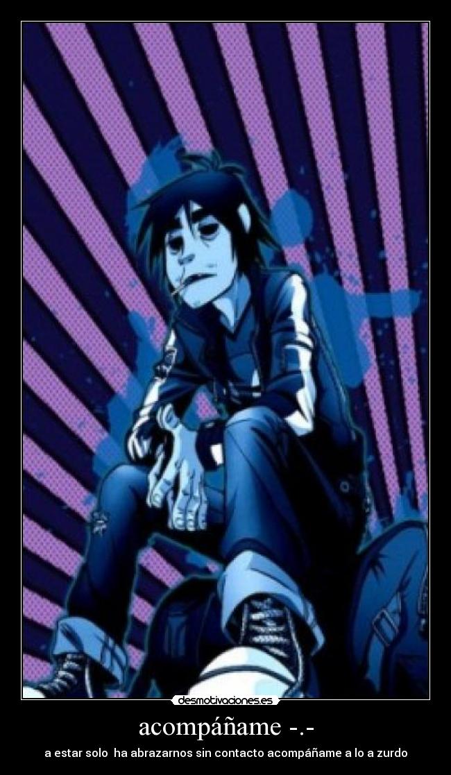 acompáñame -.- - a estar solo ha abrazarnos sin contacto acompáñame a lo a zurdo