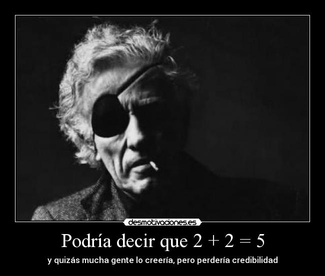 Podría decir que 2 + 2 = 5 -