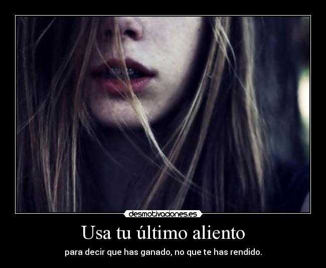 Usa tu último aliento - 