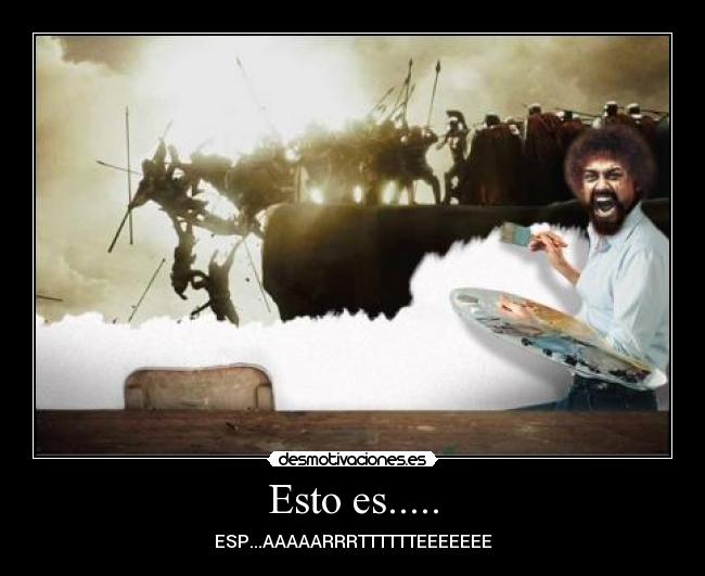 carteles arte esparta bob ross desmotivaciones