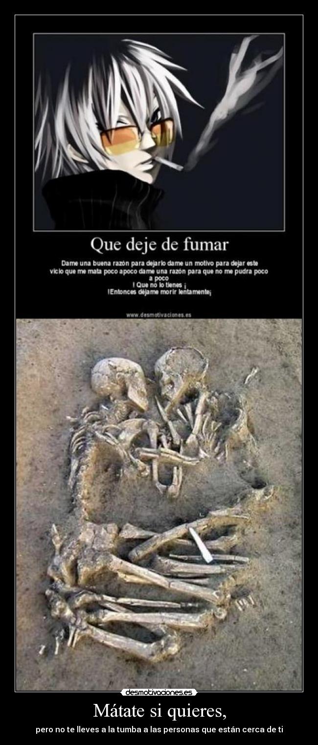 Mátate si quieres, - pero no te lleves a la tumba a las personas que están cerca de ti