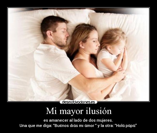 Mi mayor ilusión -