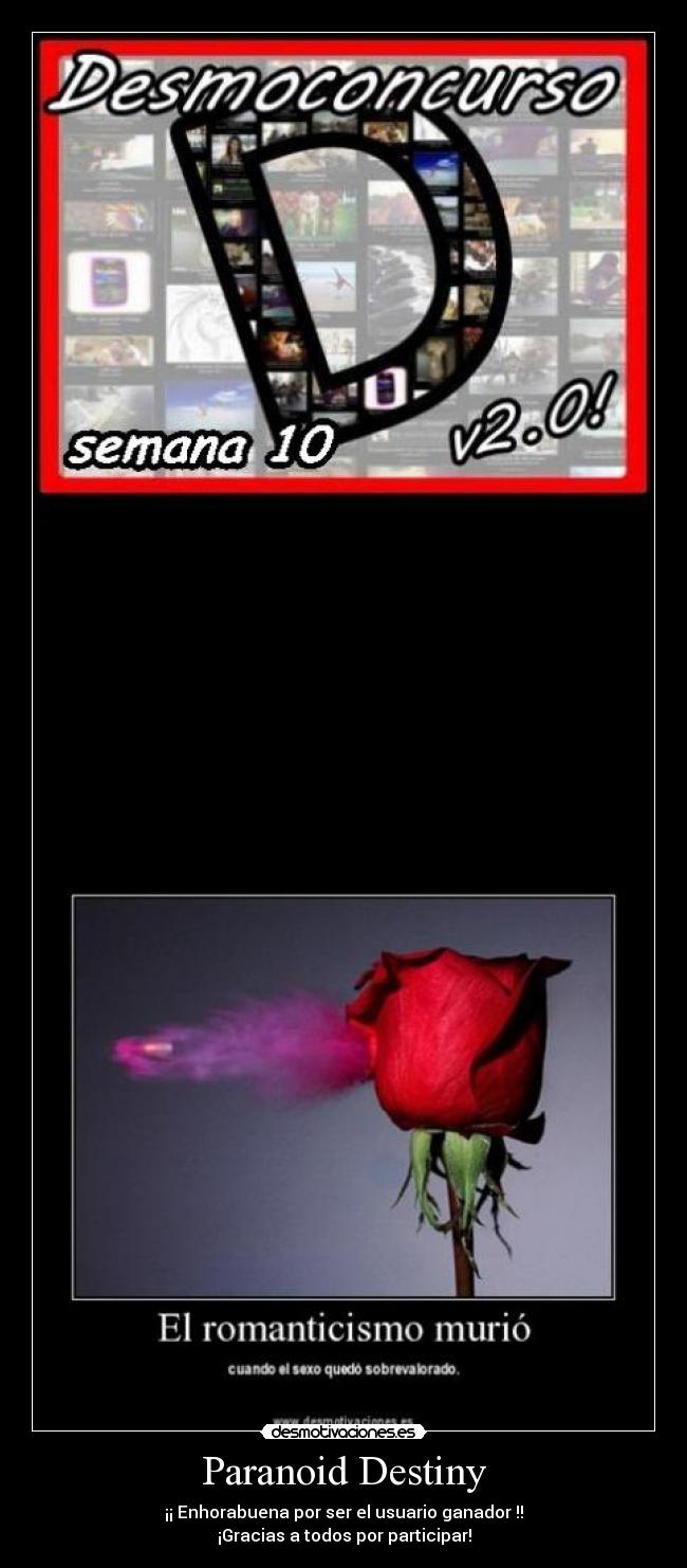 Paranoid Destiny - ¡¡ Enhorabuena por ser el usuario ganador !!
¡Gracias a todos por participar!