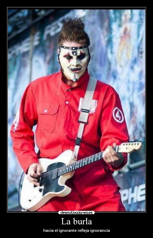 La burla - hacia el ignorante refleja ignorancia