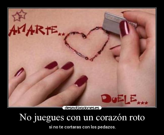 No juegues con un corazón roto - 