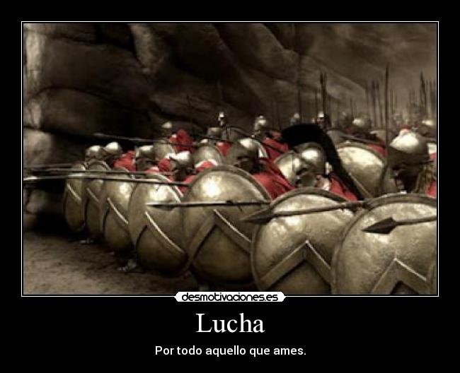 Lucha - Por todo aquello que ames.