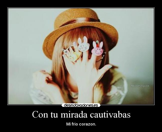 Con tu mirada cautivabas -