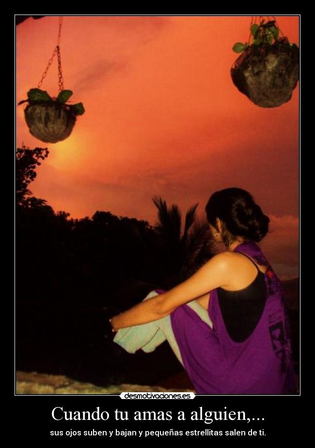 Cuando tu amas a alguien,... -